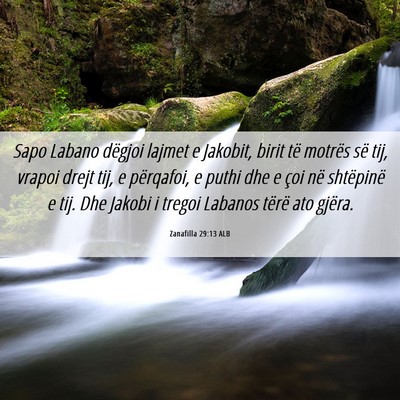 Picture 06 - Zanafilla 29:13 ALB - Sapo Labano dëgjoi lajmet e Jakobit, birit të - Bible Verse Picture