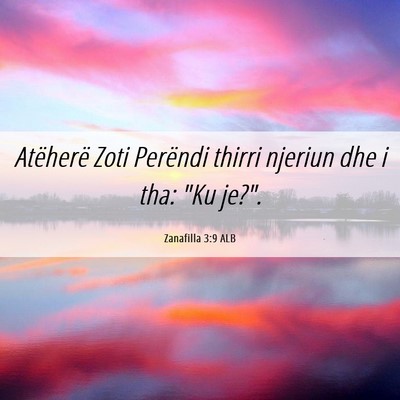 Picture 06 - Zanafilla 3:9 ALB - Atëherë Zoti Perëndi thirri njeriun dhe i tha: - Bible Verse Picture