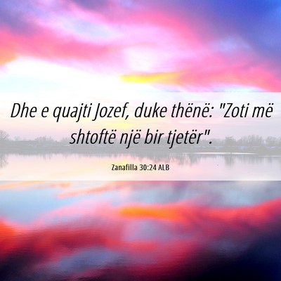 Picture 06 - Zanafilla 30:24 ALB - Dhe e quajti Jozef, duke thënë: 