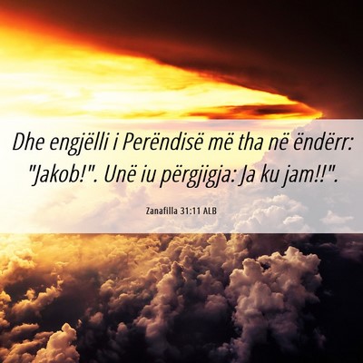 Picture 06 - Zanafilla 31:11 ALB - Dhe engjëlli i Perëndisë më tha në ëndërr: - Bible Verse Picture