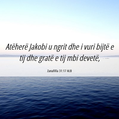 Picture 06 - Zanafilla 31:17 ALB - Atëherë Jakobi u ngrit dhe i vuri bijtë e tij - Bible Verse Picture