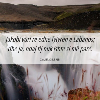 Picture 06 - Zanafilla 31:2 ALB - Jakobi vuri re edhe fytyrën e Labanos; dhe ja, - Bible Verse Picture