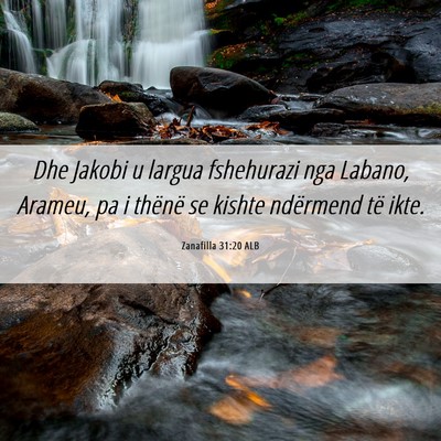 Picture 06 - Zanafilla 31:20 ALB - Dhe Jakobi u largua fshehurazi nga Labano, - Bible Verse Picture