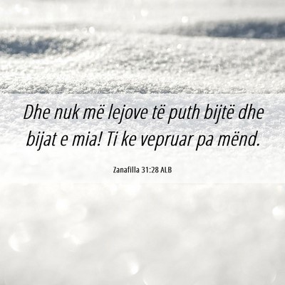 Picture 06 - Zanafilla 31:28 ALB - Dhe nuk më lejove të puth bijtë dhe bijat e - Bible Verse Picture