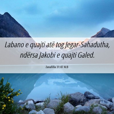 Picture 06 - Zanafilla 31:47 ALB - Labano e quajti atë tog Jegar-Sahadutha, ndërsa - Bible Verse Picture
