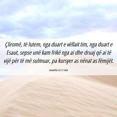 Picture 06 - Zanafilla 32:11 ALB - Çliromë, të lutem, nga duart e vëllait tim, - Bible Verse Picture