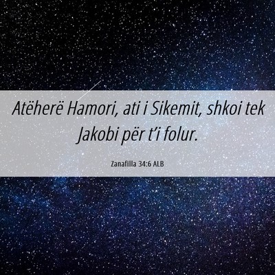 Picture 06 - Zanafilla 34:6 ALB - Atëherë Hamori, ati i Sikemit, shkoi tek Jakobi - Bible Verse Picture