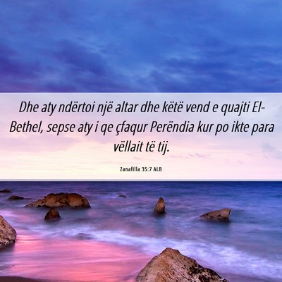 Picture 06 - Zanafilla 35:7 ALB - Dhe aty ndërtoi një altar dhe këtë vend e - Bible Verse Picture
