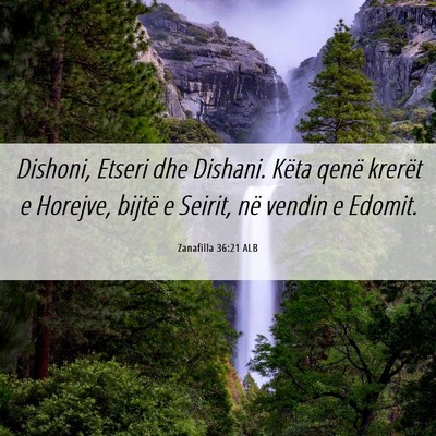 Picture 06 - Zanafilla 36:21 ALB - Dishoni, Etseri dhe Dishani. Këta qenë krerët - Bible Verse Picture