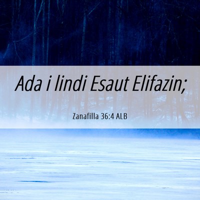 Picture 06 - Zanafilla 36:4 ALB - Ada i lindi Esaut - Bible Verse Picture
