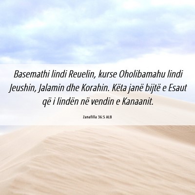 Picture 06 - Zanafilla 36:5 ALB - Basemathi lindi Reuelin, kurse Oholibamahu lindi - Bible Verse Picture