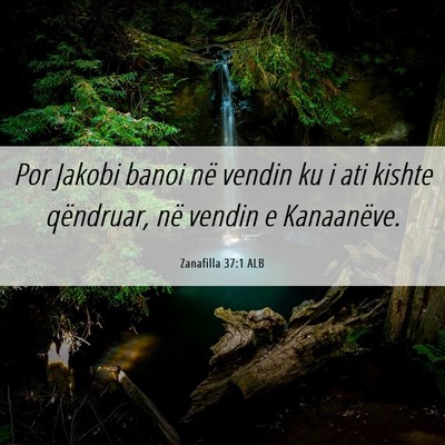 Picture 06 - Zanafilla 37:1 ALB - Por Jakobi banoi në vendin ku i ati kishte - Bible Verse Picture