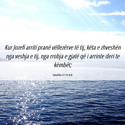 Picture 06 - Zanafilla 37:23 ALB - Kur Jozefi arriti pranë vëllezërve të tij, - Bible Verse Picture