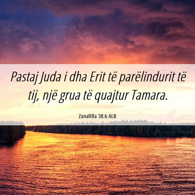 Picture 06 - Zanafilla 38:6 ALB - Pastaj Juda i dha Erit të parëlindurit të tij, - Bible Verse Picture