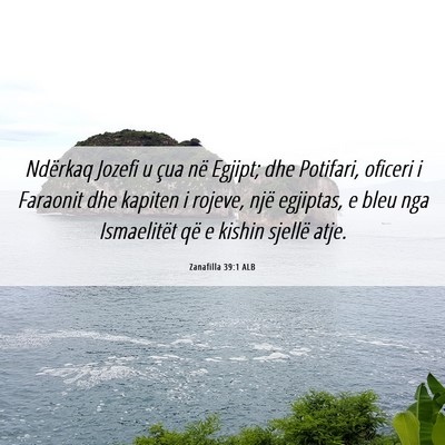 Picture 06 - Zanafilla 39:1 ALB - Ndërkaq Jozefi u çua në Egjipt; dhe Potifari, - Bible Verse Picture
