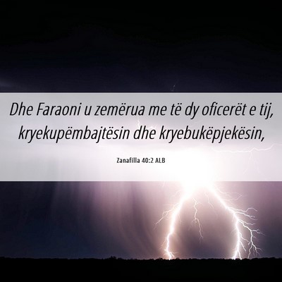 Picture 06 - Zanafilla 40:2 ALB - Dhe Faraoni u zemërua me të dy oficerët e tij, - Bible Verse Picture