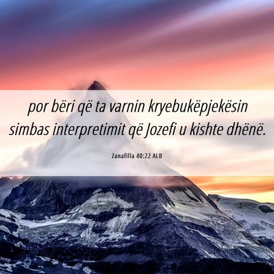 Picture 06 - Zanafilla 40:22 ALB - por bëri që ta varnin kryebukëpjekësin simbas - Bible Verse Picture