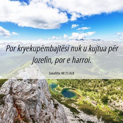 Picture 06 - Zanafilla 40:23 ALB - Por kryekupëmbajtësi nuk u kujtua për Jozefin, - Bible Verse Picture