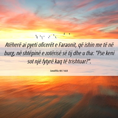 Picture 06 - Zanafilla 40:7 ALB - Atëherë ai pyeti oficerët e Faraonit, që - Bible Verse Picture
