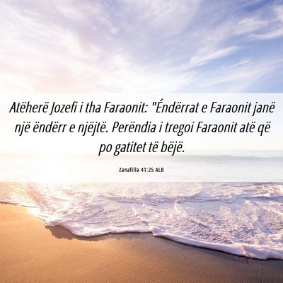 Picture 06 - Zanafilla 41:25 ALB - Atëherë Jozefi i tha Faraonit: 