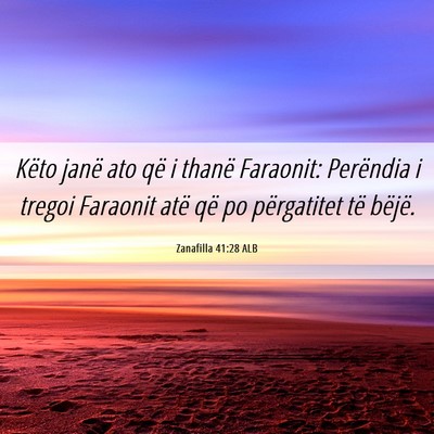 Picture 06 - Zanafilla 41:28 ALB - Këto janë ato që i thanë Faraonit: Perëndia - Bible Verse Picture
