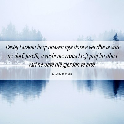 Picture 06 - Zanafilla 41:42 ALB - Pastaj Faraoni hoqi unazën nga dora e vet dhe ia - Bible Verse Picture