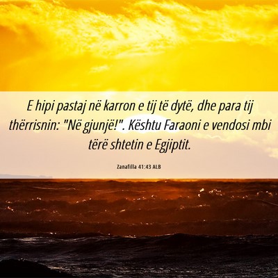 Picture 06 - Zanafilla 41:43 ALB - E hipi pastaj në karron e tij të dytë, dhe - Bible Verse Picture