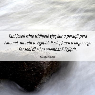 Picture 06 - Zanafilla 41:46 ALB - Tani Jozefi ishte tridhjetë vjeç kur u paraqit - Bible Verse Picture