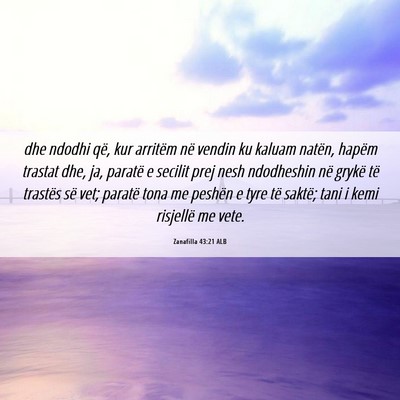 Picture 06 - Zanafilla 43:21 ALB - dhe ndodhi që, kur arritëm në vendin ku kaluam - Bible Verse Picture