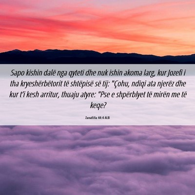 Picture 06 - Zanafilla 44:4 ALB - Sapo kishin dalë nga qyteti dhe nuk ishin akoma - Bible Verse Picture