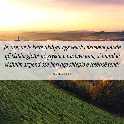 Picture 06 - Zanafilla 44:8 ALB - Ja, pra, ne të kemi rikthyer nga vendi i - Bible Verse Picture