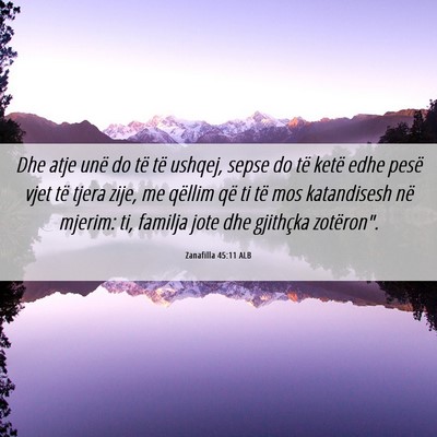 Picture 06 - Zanafilla 45:11 ALB - Dhe atje unë do të të ushqej, sepse do të - Bible Verse Picture