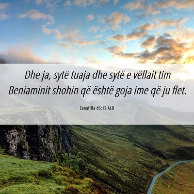 Picture 06 - Zanafilla 45:12 ALB - Dhe ja, sytë tuaja dhe sytë e vëllait tim - Bible Verse Picture