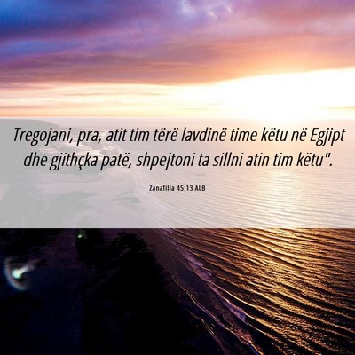 Picture 06 - Zanafilla 45:13 ALB - Tregojani, pra, atit tim tërë lavdinë time - Bible Verse Picture
