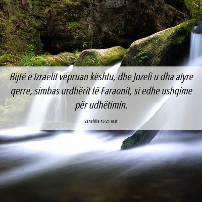 Picture 06 - Zanafilla 45:21 ALB - Bijtë e Izraelit vepruan kështu, dhe Jozefi u - Bible Verse Picture