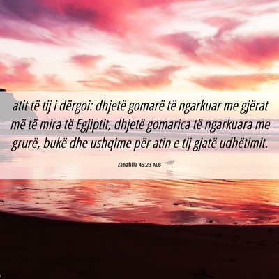 Picture 06 - Zanafilla 45:23 ALB - atit të tij i dërgoi: dhjetë gomarë të - Bible Verse Picture
