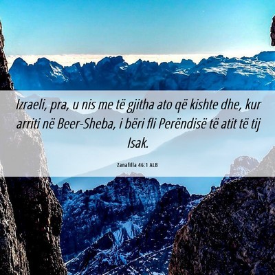 Picture 06 - Zanafilla 46:1 ALB - Izraeli, pra, u nis me të gjitha ato që kishte - Bible Verse Picture