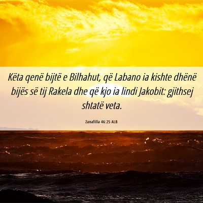 Picture 06 - Zanafilla 46:25 ALB - Këta qenë bijtë e Bilhahut, që Labano ia - Bible Verse Picture