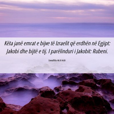 Picture 06 - Zanafilla 46:8 ALB - Këta janë emrat e bijve të Izraelit që - Bible Verse Picture