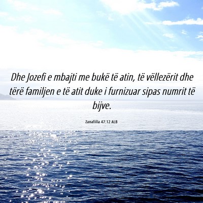 Picture 06 - Zanafilla 47:12 ALB - Dhe Jozefi e mbajti me bukë të atin, të - Bible Verse Picture