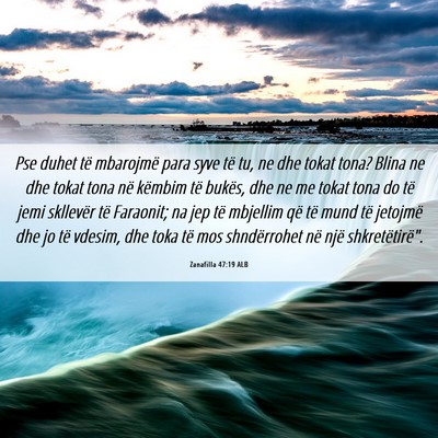 Picture 06 - Zanafilla 47:19 ALB - Pse duhet të mbarojmë para syve të tu, ne dhe - Bible Verse Picture