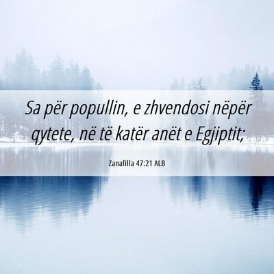 Picture 06 - Zanafilla 47:21 ALB - Sa për popullin, e zhvendosi nëpër qytete, në - Bible Verse Picture