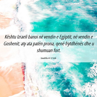 Picture 06 - Zanafilla 47:27 ALB - Kështu Izraeli banoi në vendin e Egjiptit, në - Bible Verse Picture
