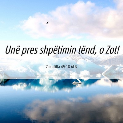 Picture 06 - Zanafilla 49:18 ALB - Unë pres shpëtimin tënd, o - Bible Verse Picture
