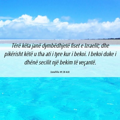 Picture 06 - Zanafilla 49:28 ALB - Tërë këta janë dymbëdhjetë fiset e - Bible Verse Picture