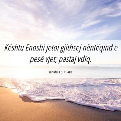 Picture 06 - Zanafilla 5:11 ALB - Kështu Enoshi jetoi gjithsej nëntëqind e pesë - Bible Verse Picture