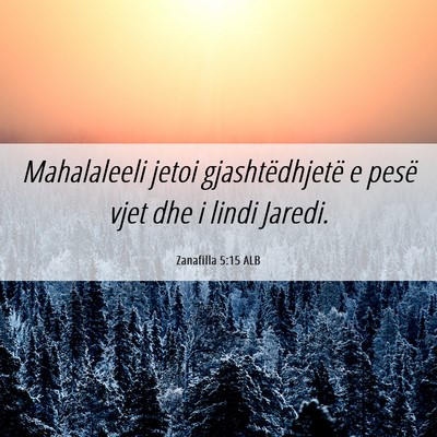 Picture 06 - Zanafilla 5:15 ALB - Mahalaleeli jetoi gjashtëdhjetë e pesë vjet - Bible Verse Picture