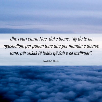 Picture 06 - Zanafilla 5:29 ALB - dhe i vuri emrin Noe, duke thënë: 