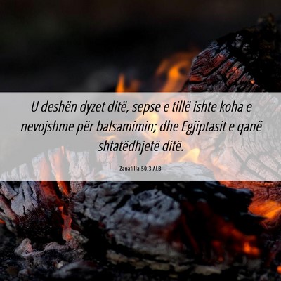 Picture 06 - Zanafilla 50:3 ALB - U deshën dyzet ditë, sepse e tillë ishte koha - Bible Verse Picture