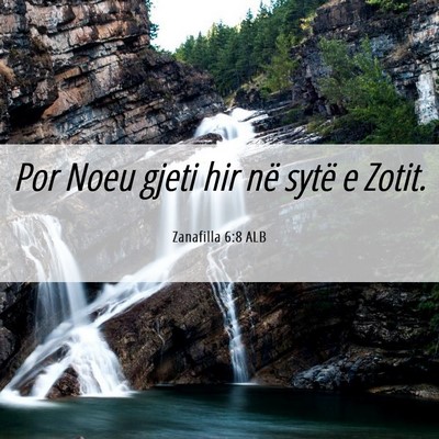 Picture 06 - Zanafilla 6:8 ALB - Por Noeu gjeti hir në sytë e - Bible Verse Picture